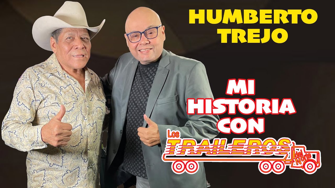 Humberto Trejo de Carácter Norteño / Su Historia con Traileros del Norte / Entrevista Exclusiva