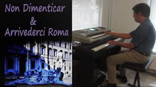 Non Dimenticar - Arrivederci Rome , Medley Cover , Organist Way To Play Piano & Keyboard .