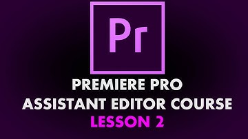 Assistant Editor Series - Lesson 02