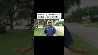 When it’s your first day on the job as a police officer