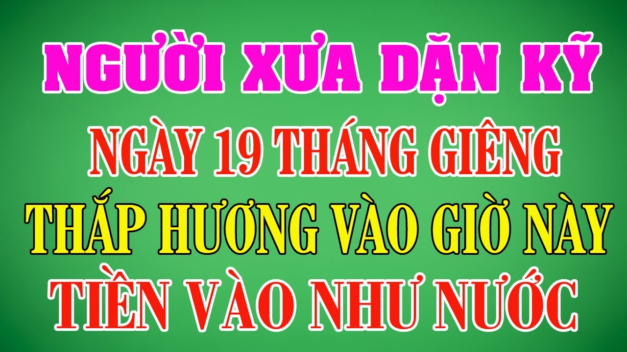 Ngày 19 Tháng Giêng Thắp Hương Giờ Này Lộc Trời Mở Cửa, Tiền Vào Bất Ngờ | Cẩm Nang Văn Khấn #tuvi