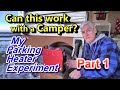 Can this Work with a Camper? My Parking Heater Experiment: Part One