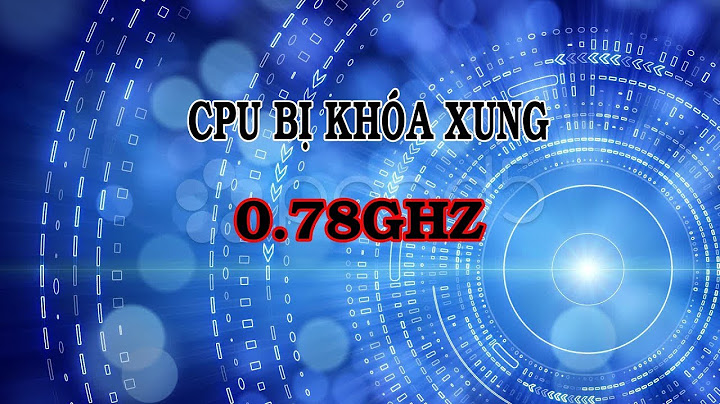 Lỗi cpu bị giảm xung nhịp trên win 10 năm 2024