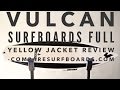 Vulcan surfboards full yellow jacket review no103  compare surfboards