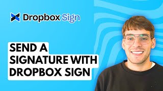 How to Send a Signature with Dropbox Sign [2026 Full Guide]