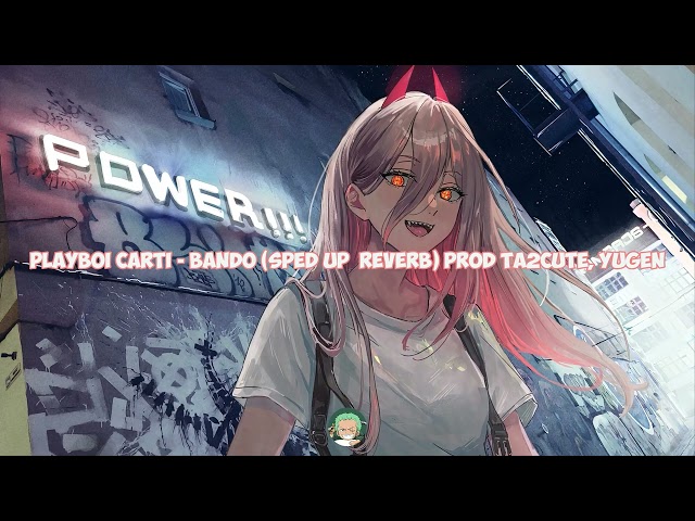 Playboi Carti - Bando (sped Up  Reverb) Prod Ta2cute, Yugen | Ezioddma class=