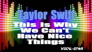 Taylor Swift - This Is Why We Can't Have Nice Things | Lyrics HD Vocal-Star