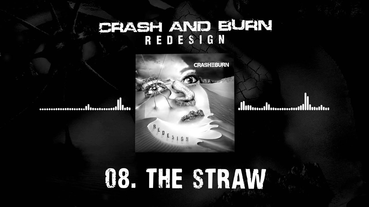 Watch Crash and Burn - The Straw on YouTube Watch Crash and Burn - The Straw on YouTube