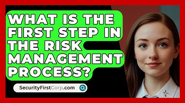 What Is The First Step In The Risk Management Process? - SecurityFirstCorp.com