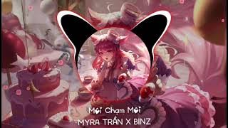 Môi Chạm Môi (Lê Bảo Remix) - MYRA TRAN feat BINZ | Em Thích Được Môi Chạm Môi Remix TikTok - Lê Bảo