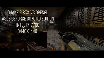 Graphics Comparison of Quake 2 RTX and OpenGL with Asus 3070 KO and Intel i7-7700