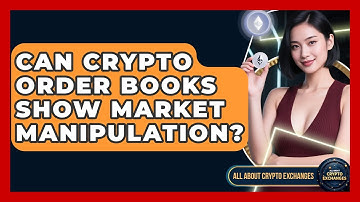 Can Crypto Order Books Show Market Manipulation? - All About Crypto Exchanges