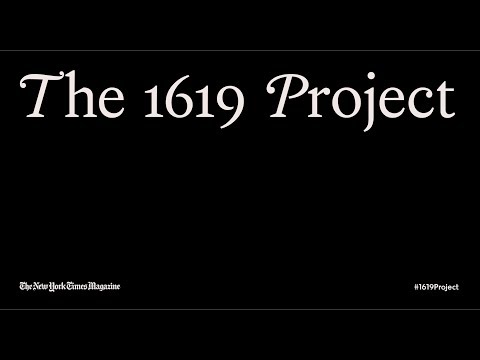 The New York Times Presents The #1619Project