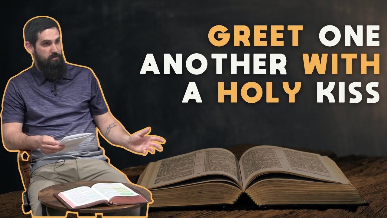 Greet One Another With A Holy Kiss Romans 1616 YouTube