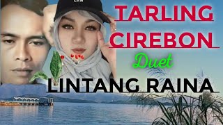 Tarling Cirebon Terpopuler  Duet Lintang  Raina