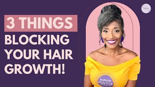 3 Hidden Obstacles Blocking Your Hair Growth