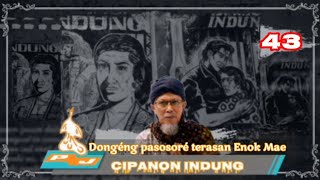 Dongéng Pasosore. Cipanon Indung. ( Terasan Enok Mae ) Seri ka 43