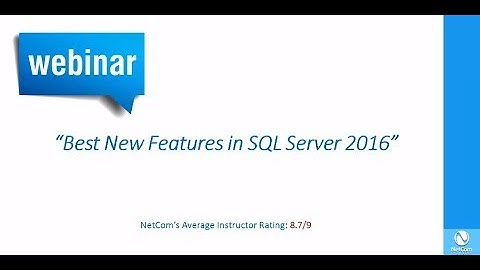 Learn How to Use SQL Server 2016 New Features | SQL Server Training | NetCom Learning