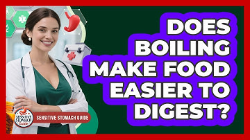 Does Boiling Make Food Easier To Digest?