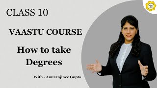 Class 10 Vaastu Course - How to take Degrees