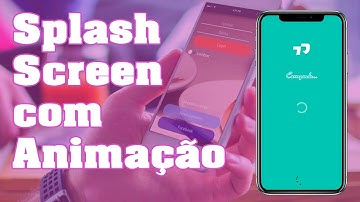 Como criar SplashScreen com Animação no mobile?