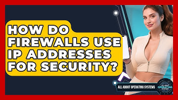 How Do Firewalls Use IP Addresses For Security? - All About Operating Systems