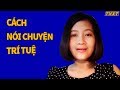 Cách Nói Chuyện và Im Lặng chuẩn mực của người trí tuệ