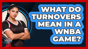What Do Turnovers Mean In A WNBA Game?