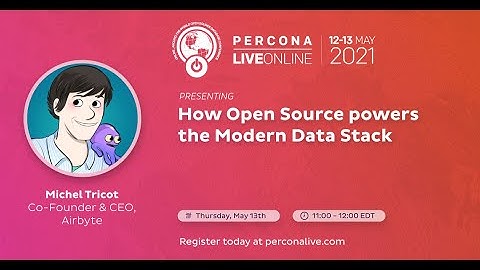 Michel Tricot - Airbyte - How Open Source Powers the Modern Data Stack - Percona Live 2021