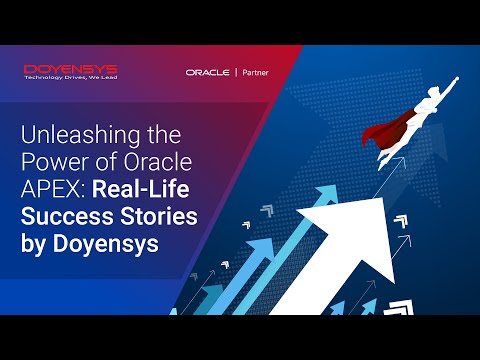 Unleashing the Power of Oracle APEX: Real-Life Success Stories by Doyensys - video from Doyensys
