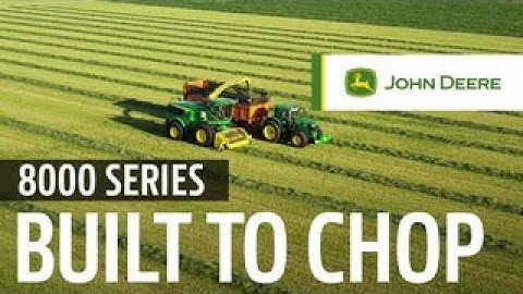 BUILT TO CHOP: 8000 Series SPFH from John Deere