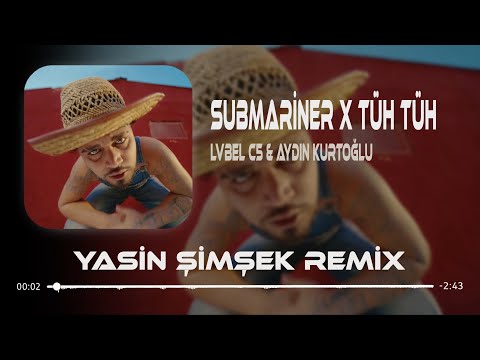 Lvbel C5 & Aydın Kurtoğlu - SUBMARINER X TÜH TÜH ( Yasin Şimşek Remix ) Sihirli Lambayı Ben Sattım