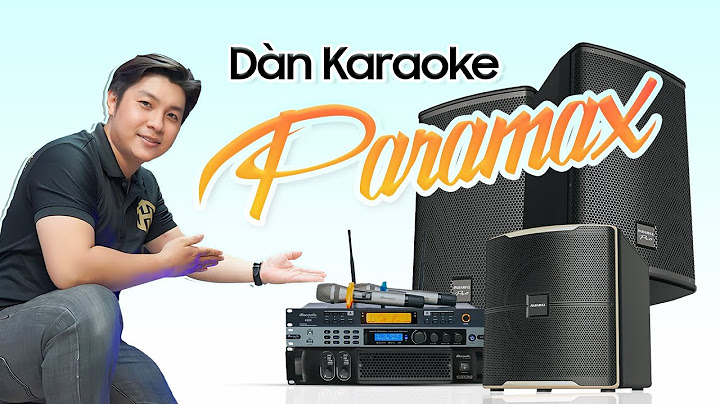 Đánh giá dàn karaoke paramax và jaguar