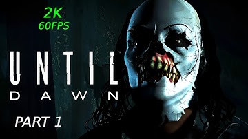 UNTIL DAWN Gameplay Walkthrough Part 1 (2K 60FPS) Ps4 No Commentary