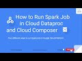 How to Run Spark Job in Google Cloud Dataproc and Cloud Composer