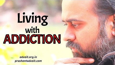 Living with addiction || Acharya Prashant (2016)