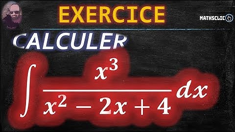 🔴MATHSCLIC EXERCICE - POST BAC | CALCUL DES PRIMITIVES DE 𝒙^𝟑/(𝒙^𝟐−𝟐𝒙+𝟒)