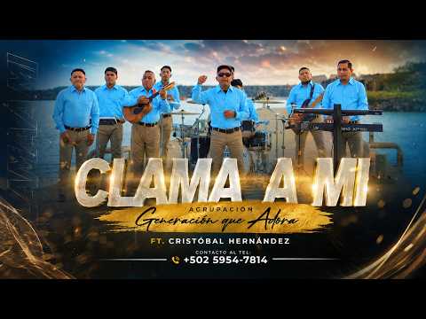 GENERACION QUE ADORA FT CRISTOBAL HERNANDEZ CLAMA A MI