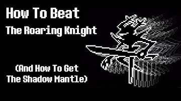 How to Beat The Roaring Knight (And Get the Shadow Mantle)