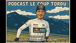 Coup Tordu Episode 376 Vuelta 2025 Etape 18 Copa Sabatini