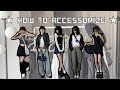 How to accessorize take any outfit from 0 to 100 