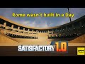 Rome DEFINETLY wasn't built in a day!!! - Satisfactory 1.0