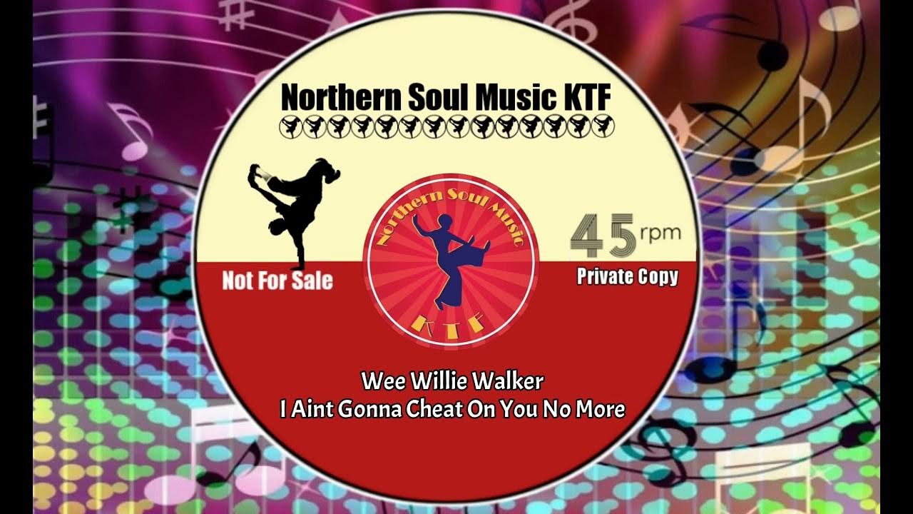 Wee Willie Walker I Aint Gonna Cheat On You No More Best Northern wee-willie-walker-i-aint-gonna-cheat-on-you-no-more-best-northern