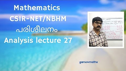 Lecture 27, Analysis. Mathematics NET/NBHM coaching in Malayalam