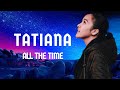 Tatiana Manaois All The Time lyrics ( 2023 Remastered)