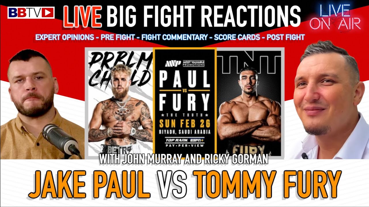 LIVE JAKE PAUL VS TOMMY FURY / BIG FIGHT REACTIONS / SCORECARDS and EXPERT OPINION FROM THE PROS!