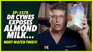 Ep:370 DR CYWES EXPOSES ALMOND MILK… MUST WATCH THIS!!!