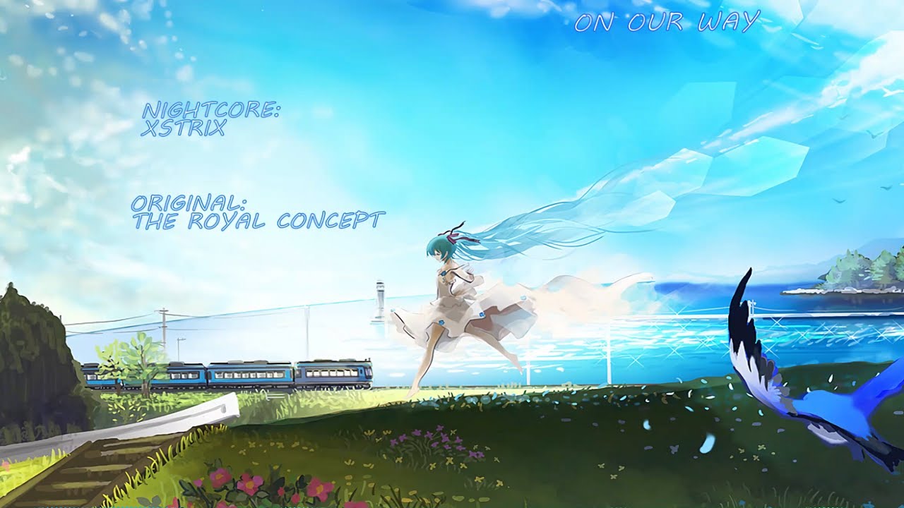 The Royal Concept - On Our Way - Nightcore