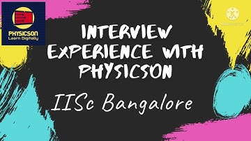 Interview experience at IISc Bangalore | Ph.D. Admission 2021 | Physicson