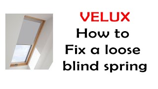 How to fix a loose Velux blind spring.